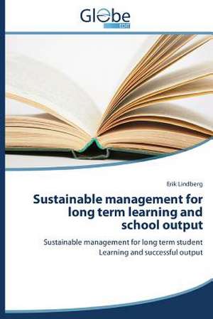 Sustainable Management for Long Term Learning and School Output: English-Latvian de Erik Lindberg