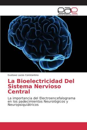 La Bioelectricidad del Sistema Nervioso Central