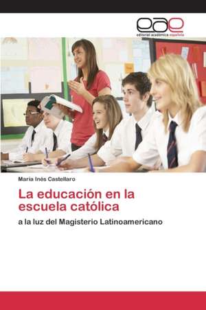 La Educacion En La Escuela Catolica