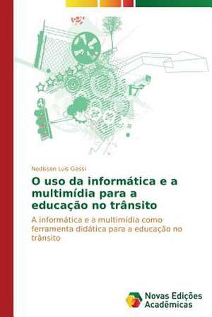 O USO Da Informatica E a Multimidia Para a Educacao No Transito: Teste de Detecao Da Simulacao de Problemas de Memoria de Nedisson Luis Gessi