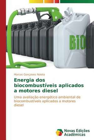 Energia DOS Biocombustiveis Aplicados a Motores Diesel: Entre a Fe E a Acao Revolucionaria de Marcos Gonçalves Noleto