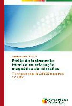 Efeito Do Tratamento Termico Na Relaxacao Magnetica de Microfios: Conforto Nos Tropicos de Dieivase da Silva Chrischon