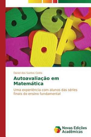 Autoavaliacao Em Matematica: Juventude E Masculinidades de Daniel dos Santos Costa