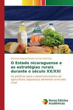 O Estado Nicaraguense E as Estrategias Rurais Durante O Seculo XX/XXI: Dialogismo E Alteridade de Bernardo Raphael Bastos de São Clemente