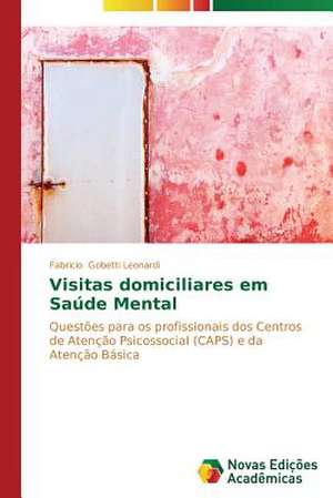 Visitas Domiciliares Em Saude Mental: O Olhar Do Professor de Fabricio Gobetti Leonardi