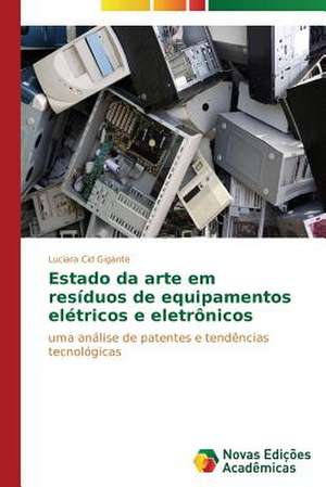 Estado Da Arte Em Residuos de Equipamentos Eletricos E Eletronicos: O Olhar Do Professor de Luciara Cid Gigante