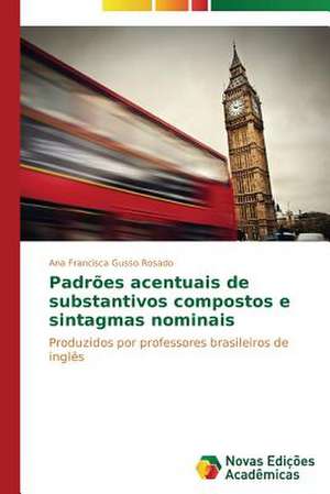 Padroes Acentuais de Substantivos Compostos E Sintagmas Nominais: Producao Em Diferentes Estandes de Plantas Na Amazonia de Ana Francisca Gusso Rosado