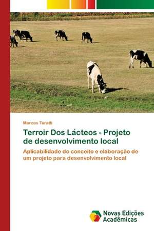 Terroir Dos La¿cteos - Projeto de desenvolvimento local de Marcos Turatti