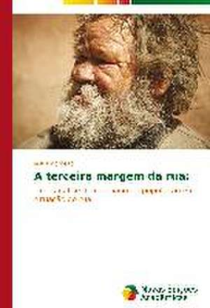 A Terceira Margem Da Rua: Abordagem Teorica E Pratica de Jesus Monteiro