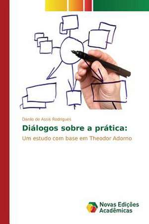 Dialogos Sobre a Pratica: Influenciado E Influenciador de Danilo de Assis Rodrigues