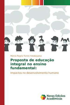 Proposta de Educacao Integral No Ensino Fundamental: Discussao de Casos de Márcia Regina Torres Hatakeyama