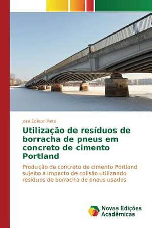 Utilizacao de Residuos de Borracha de Pneus Em Concreto de Cimento Portland: Discussao de Casos de José Edílson Pinto