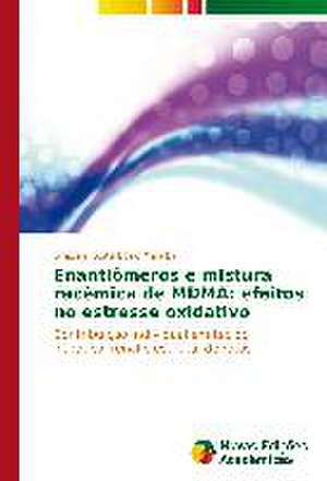 Enantiomeros E Mistura Racemica de Mdma: Efeitos No Estresse Oxidativo de Graziela Costa Bósio Mariúba