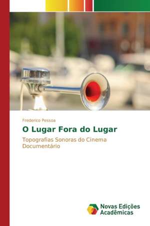 O Lugar Fora Do Lugar: Historia Oral de Vida de Mulheres Migrantes de Frederico Pessoa