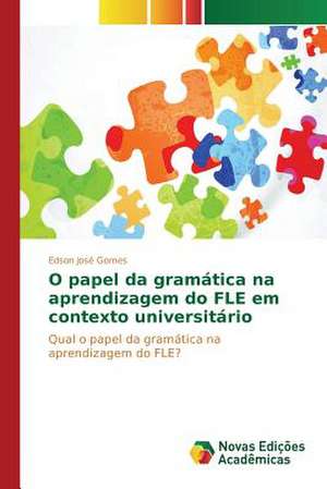 O Papel Da Gramatica Na Aprendizagem Do Fle Em Contexto Universitario: Anova X Testes Nao-Parametricos de Edson José Gomes