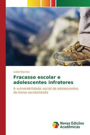 Fracasso Escolar E Adolescentes Infratores: 2008 de Izabel Barreto