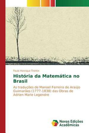 Historia Da Matematica No Brasil: Indicios de Uma Praxis Didatico-Pedagogica de Paulo Henrique Trentin