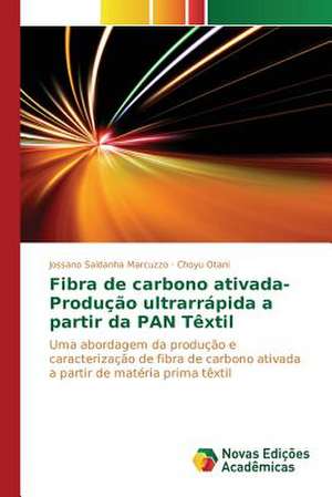 Fibra de Carbono Ativada-Producao Ultrarrapida a Partir Da Pan Textil: Uma Conversa Necessaria Entre Saude, Ambiente E Educacao de Jossano Saldanha Marcuzzo