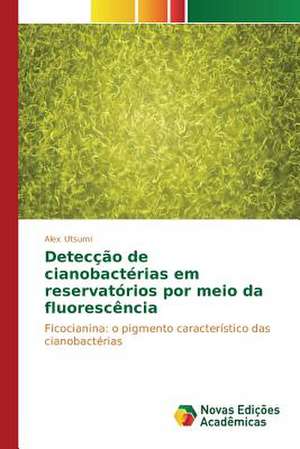 Deteccao de Cianobacterias Em Reservatorios Por Meio Da Fluorescencia: Uma Conversa Necessaria Entre Saude, Ambiente E Educacao de Alex Utsumi