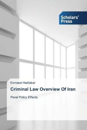 Criminal Law Overview of Iran: A Microbiological Prespective de Esmaeel Haditabar