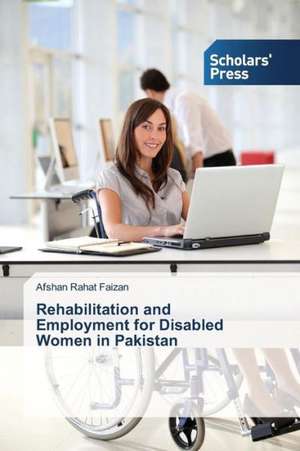 Rehabilitation and Employment for Disabled Women in Pakistan de Afshan Rahat Faizan