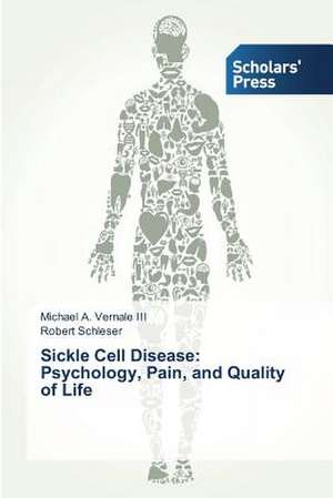 Sickle Cell Disease: Psychology, Pain, and Quality of Life de Michael A. Vernale III