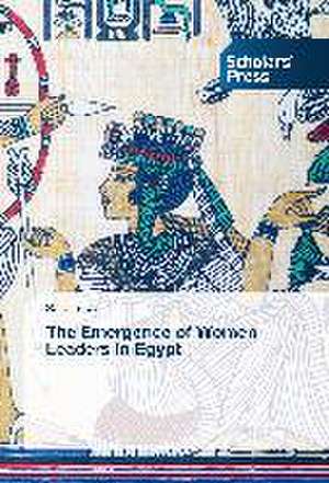 The Emergence of Women Leaders in Egypt de Sara Lekas