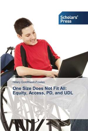 One Size Does Not Fit All: Equity, Access, PD, and UDL de Hillary Goldthwait-Fowles