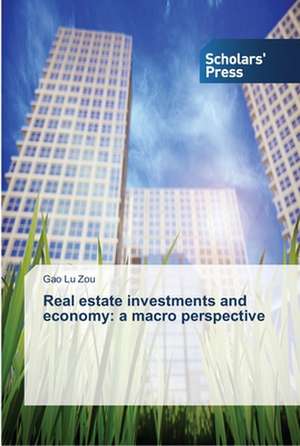 Real Estate Investments and Economy: A Macro Perspective de Gao Lu Zou