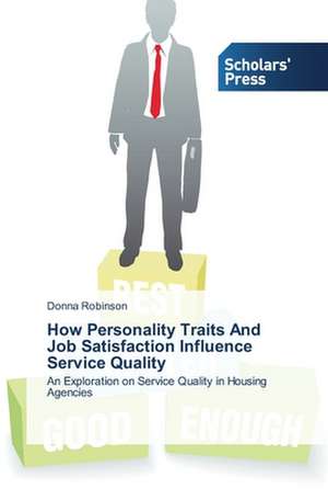 How Personality Traits and Job Satisfaction Influence Service Quality: A Grounded Theory de Donna Robinson