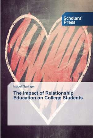 The Impact of Relationship Education on College Students de Isabell Springer