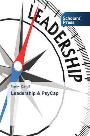 Leadership & Psycap: A Correlation Study de Marilyn Carroll