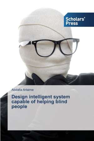 Design intelligent system capable of helping blind people de Abdalla Artaime