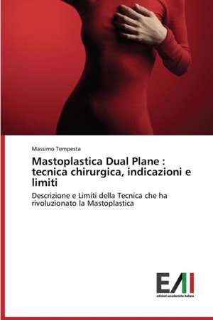 Mastoplastica Dual Plane: Tecnica Chirurgica, Indicazioni E Limiti de Massimo Tempesta