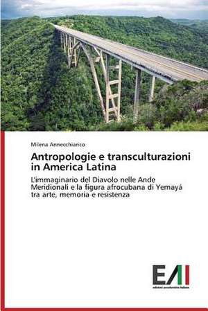 Antropologie E Transculturazioni in America Latina: Interferenze E Rapporti de Milena Annecchiarico