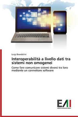 Interoperabilita a Livello Dati Tra Sistemi Non Omogenei: Le Attivita Sanitarie Finanziate Sui Fondi Comunitari de Luigi Brandolini