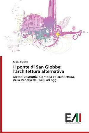 Il Ponte Di San Giobbe: L'Architettura Alternativa de Giada Bullitta