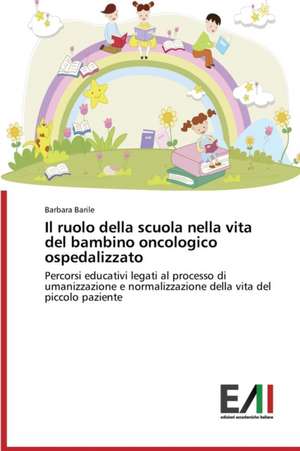 Il Ruolo Della Scuola Nella Vita del Bambino Oncologico Ospedalizzato