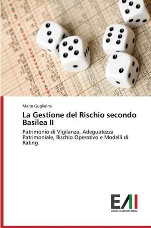 La Gestione del Rischio Secondo Basilea II: Allevamento Di Specie Ittiche Per La Produzione Di Ortaggi de Mario Guglielmi