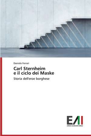 Carl Sternheim E Il Ciclo Dei Maske: Problemi Medico-Legali de Daniele Ferrari