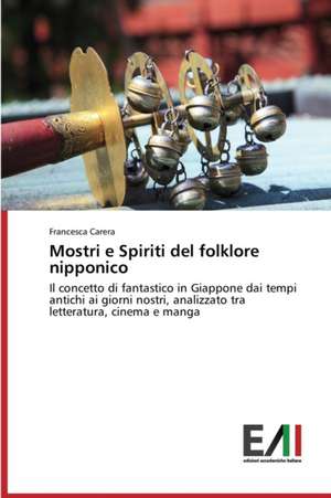 Mostri E Spiriti del Folklore Nipponico: Risvolti, Sfide Future, Criticita de Francesca Carera