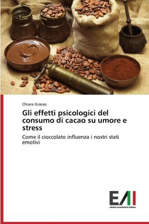 Gli Effetti Psicologici del Consumo Di Cacao Su Umore E Stress: Zapiski Praktikuyushchego Psikhologa de Chiara Grasso