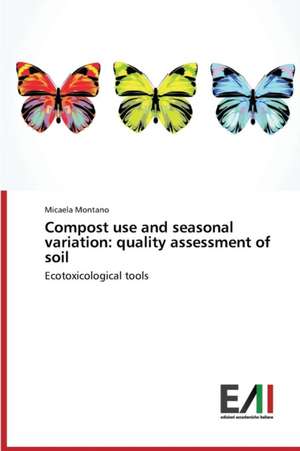 Compost Use and Seasonal Variation: Quality Assessment of Soil de Micaela Montano