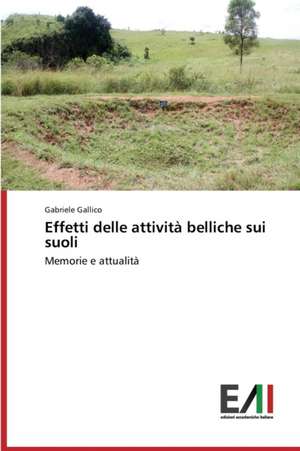 Effetti Delle Attivita Belliche Sui Suoli: Quality Assessment of Soil de Gabriele Gallico