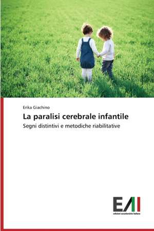 La Paralisi Cerebrale Infantile: Analytical Measurements and Models de Erika Giachino