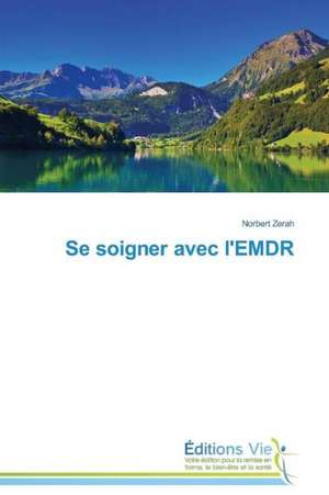 Se Soigner Avec L'Emdr: A Motivational Tool for Achieving Serious Tasks de Norbert Zerah