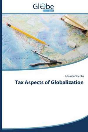 Tax Aspects of Globalization de Julia Apanasenko