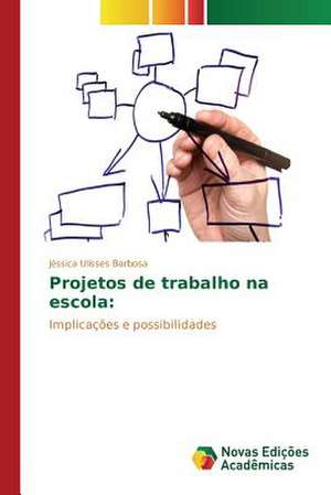 Projetos de Trabalho Na Escola: Ferramenta Para Interacao E Producao de Conteudos Sbtvd de Jéssica Ulisses Barbosa