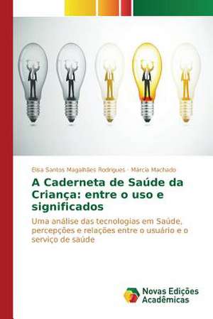 A Caderneta de Saude Da Crianca: Entre O USO E Significados de Elisa Santos Magalhães Rodrigues