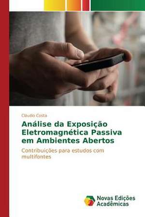 Analise Da Exposicao Eletromagnetica Passiva Em Ambientes Abertos: O Caso de Joao Camara/RN de Cláudio Costa